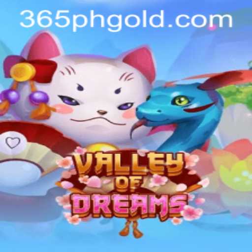 Exploring the Enchanting World of Valley of Dreams: A 365PH Gaming Experience